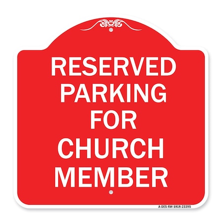 Signmission Parking Reserved for Church Member, Red & White Aluminum Sign, 18" x 18", RW-1818-23395 A-DES-RW-1818-23395